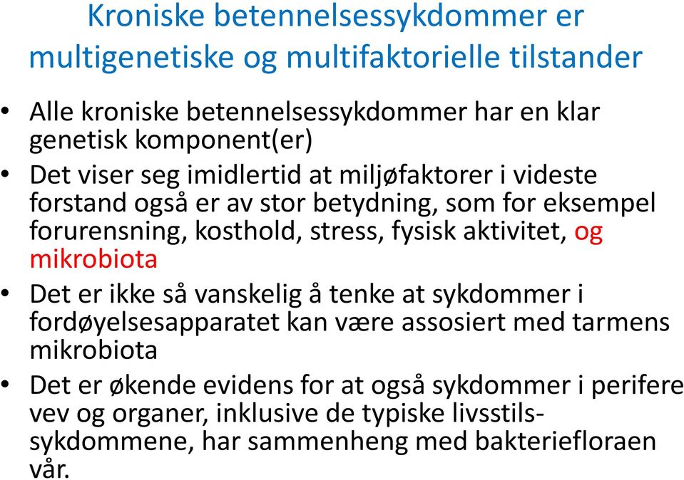 stress, fysisk aktivitet, og mikrobiota Det er ikke så vanskelig å tenke at sykdommer i fordøyelsesapparatet kan være assosiert med tarmens