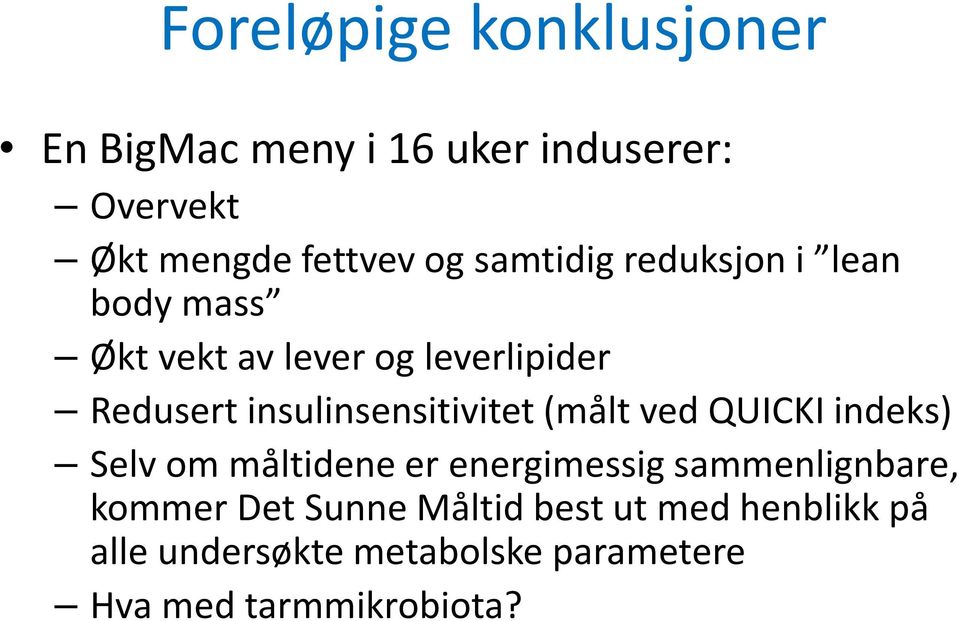 insulinsensitivitet (målt ved QUICKI indeks) Selv om måltidene er energimessig