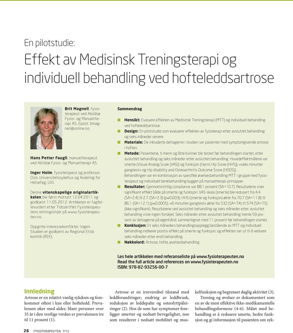 Denne vitenskapelige originalartikkelen ble først mottatt 12.04.2011 og godkjent 11.05.2012. Artikkelen er fagfellevurdert etter Tidsskriftet Fysioterapeutens retningslinjer på www.fysioterapeuten.no.