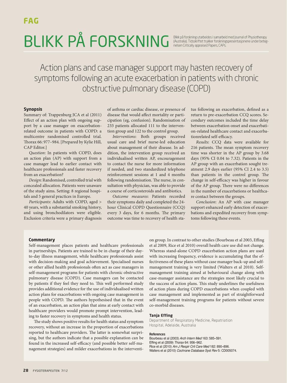 Action plans and case manager support may hasten recovery of symptoms following an acute exacerbation in patients with chronic obstructive pulmonary disease (COPD) Synopsis Summary of: Trappenburg