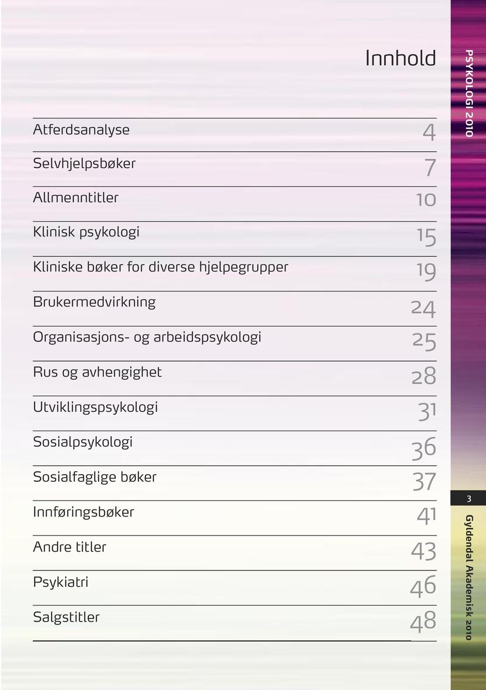 Utviklingspsykologi Sosialpsykologi Sosialfaglige bøker Innføringsbøker Andre titler