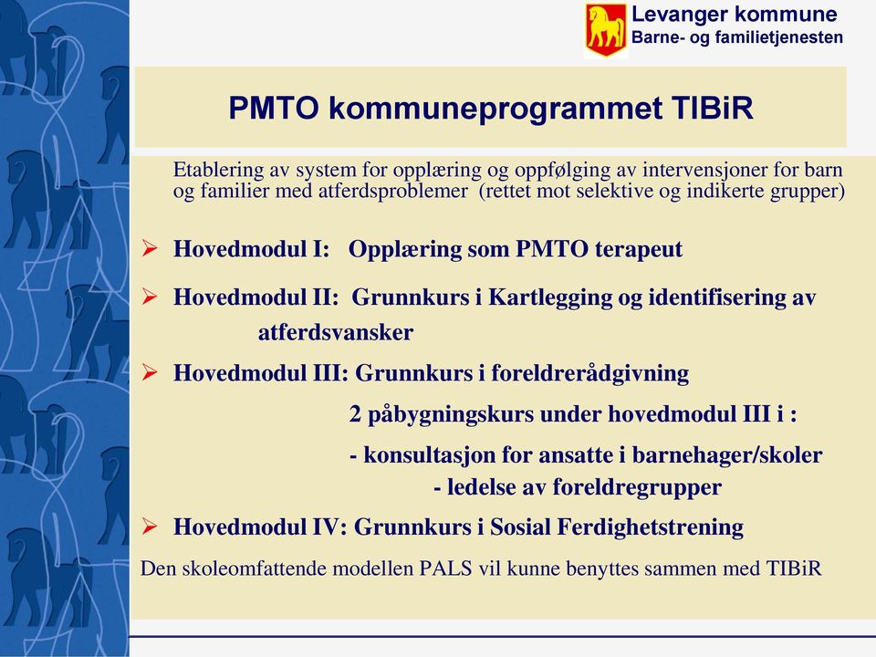 atferdsvansker Hovedmodul III: Grunnkurs i foreldrerådgivning 2 påbygningskurs under hovedmodul III i : - konsultasjon for ansatte i