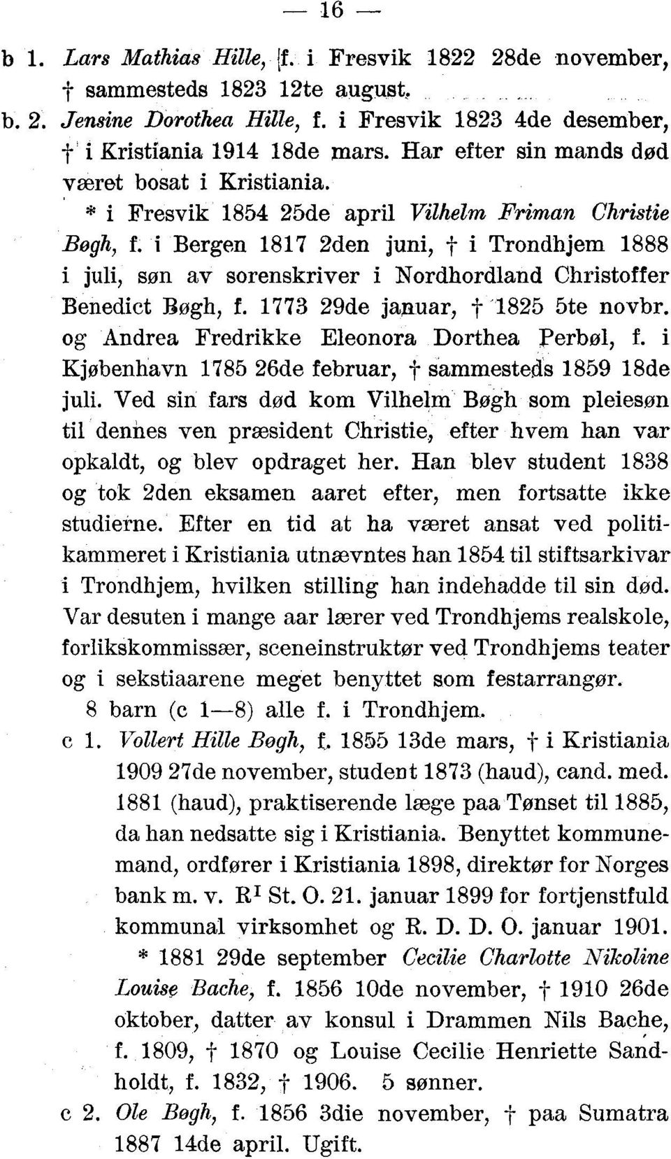 i Bergen 1817 2den juni, f i Trondhjem 1888 i juli, søn av sorenskriver i Nordhordland Christoffer Benedict Bøgh, f. 1773 29de jaguar, f 1825 5te novbr. og Andrea Fredrikke Eleonora Dorthea Perbøl, f.