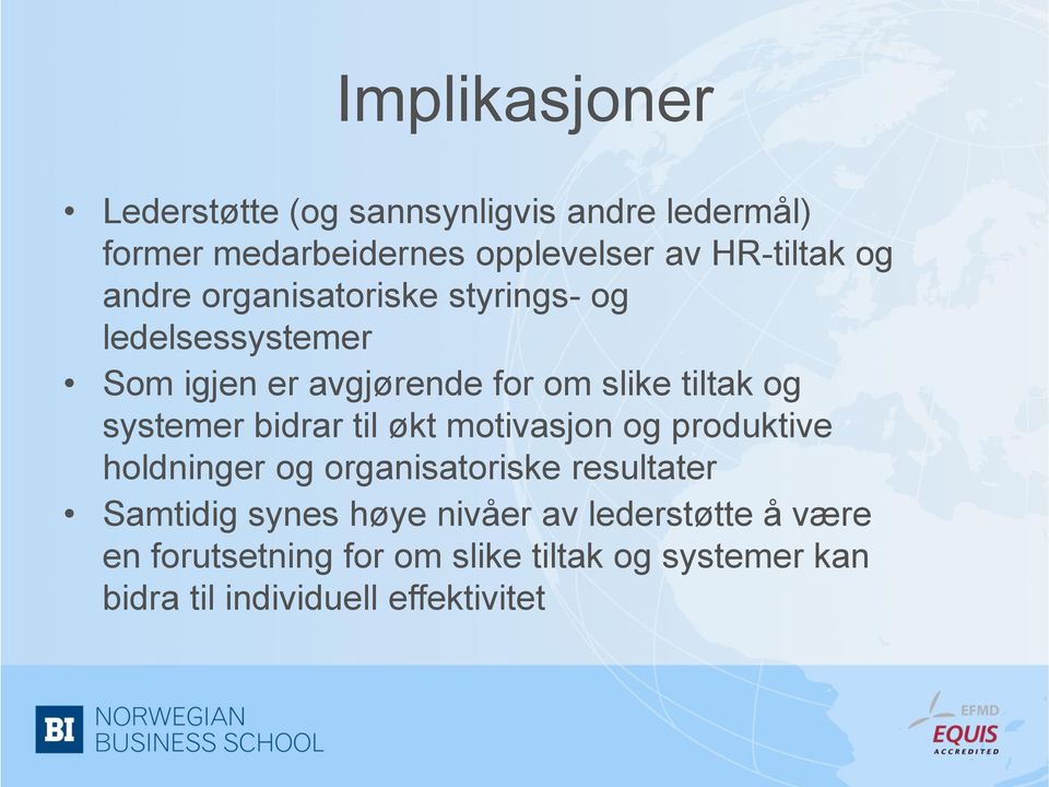 systemer bidrar til økt motivasjon og produktive holdninger og organisatoriske resultater Samtidig synes