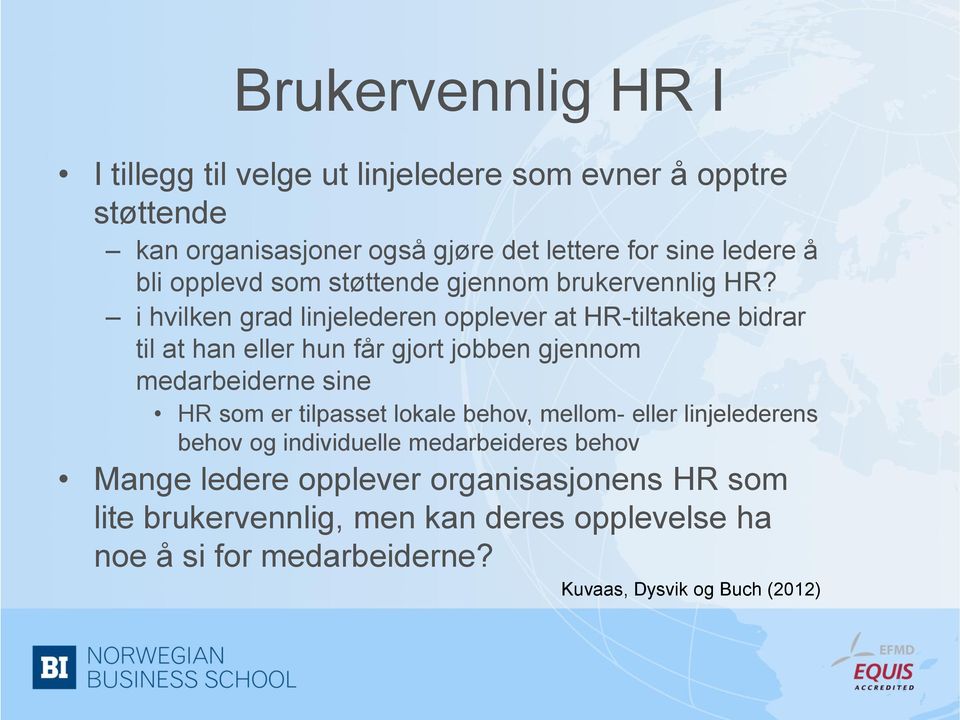 i hvilken grad linjelederen opplever at HR-tiltakene bidrar til at han eller hun får gjort jobben gjennom medarbeiderne sine HR som er