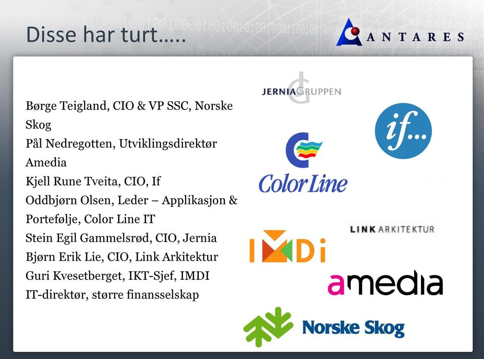 Amedia Kjell Rune Tveita, CIO, If Oddbjørn Olsen, Leder Applikasjon & Portefølje,