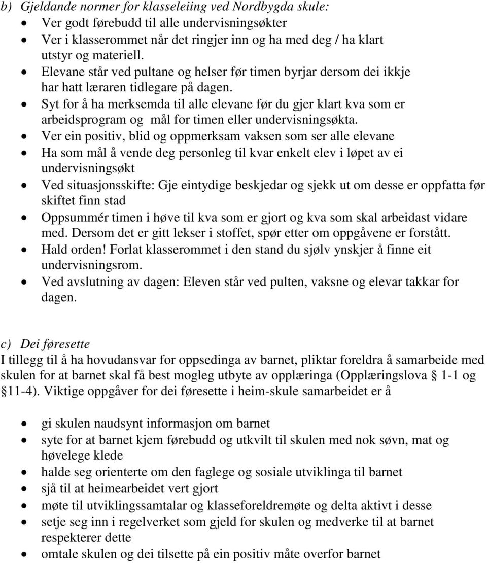 Syt for å ha merksemda til alle elevane før du gjer klart kva som er arbeidsprogram og mål for timen eller undervisningsøkta.