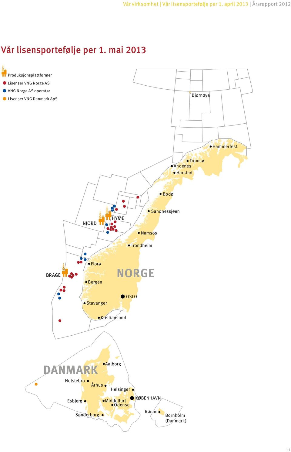 Norge VNG Danmark AS operatør ApS Lisens VNG Danmark ApS Bjørnøya Hammerfest Tromsø Andenes Harstad Bodø NJORD HYME Namsos Sandnessjøen Trondheim