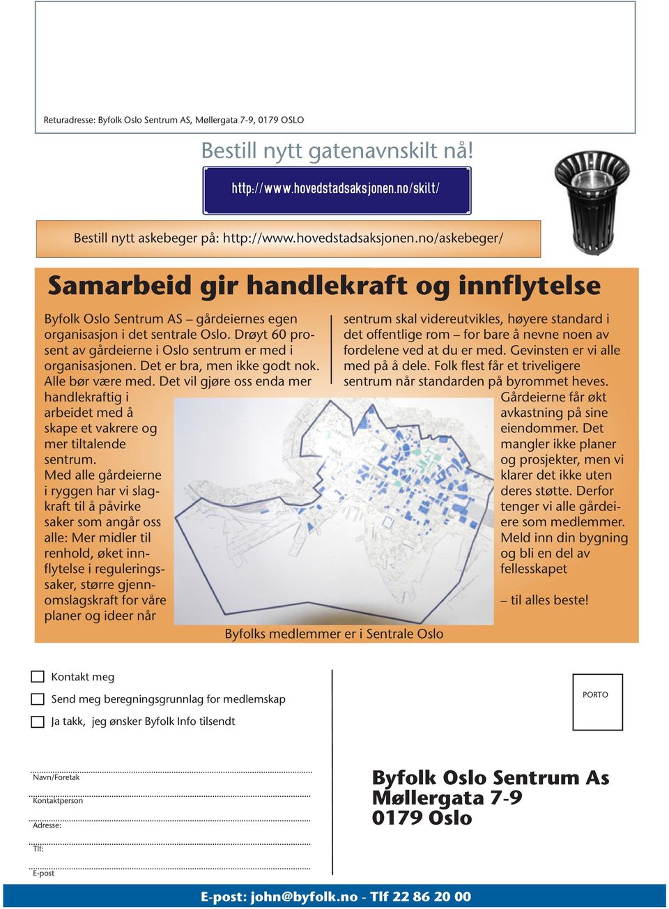 Drøyt 60 prosent av gårdeierne i Oslo sentrum er med i organisasjonen. Det er bra, men ikke godt nok. Alle bør være med.