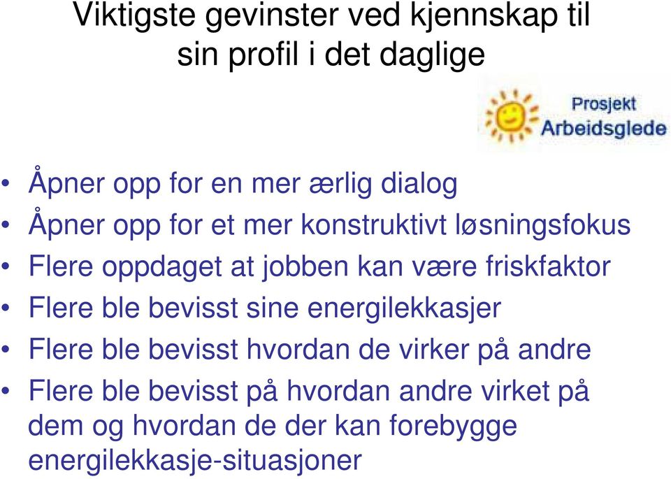 friskfaktor Flere ble bevisst sine energilekkasjer Flere ble bevisst hvordan de virker på andre