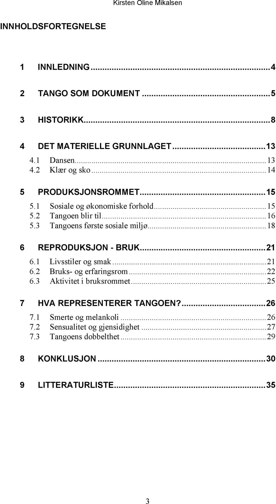 ..18 6 REPRODUKSJON - BRUK...21 6.1 Livsstiler og smak...21 6.2 Bruks- og erfaringsrom...22 6.3 Aktivitet i bruksrommet.