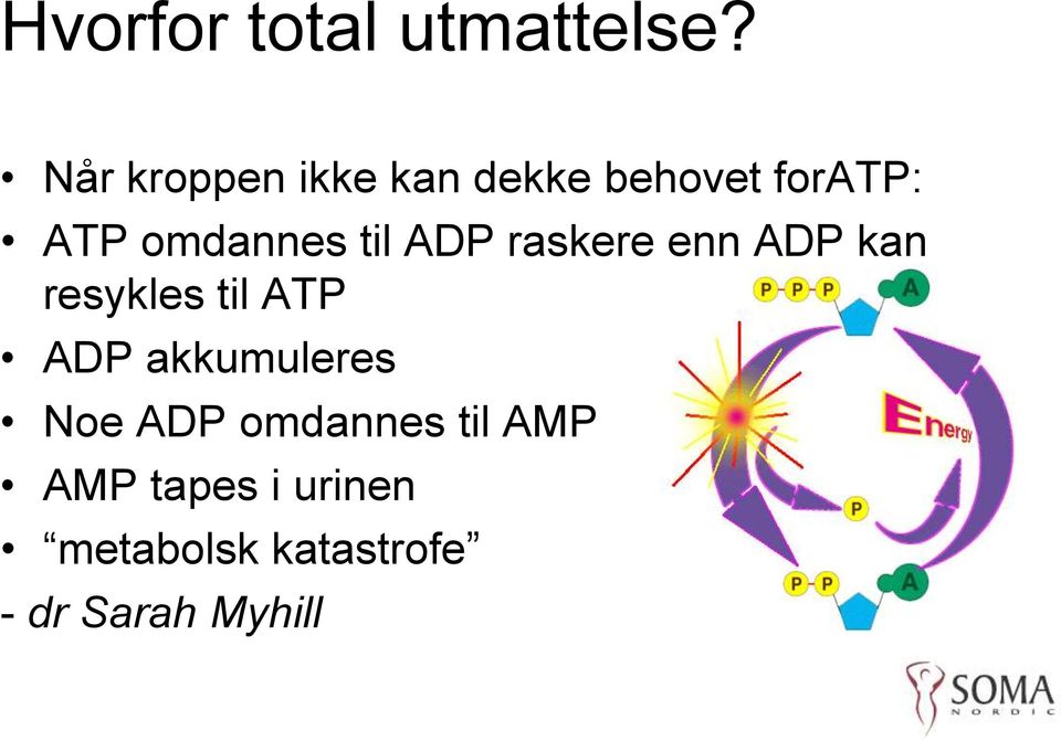 til ADP raskere enn ADP kan resykles til ATP ADP