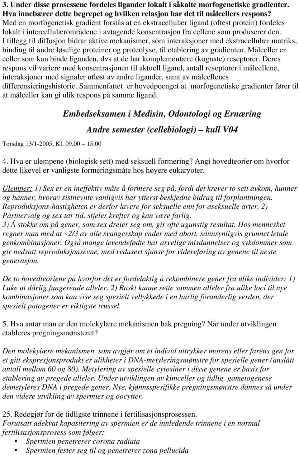 I tillegg til diffusjon bidrar aktive mekanismer, som interaksjoner med ekstracellulær matriks, binding til andre løselige proteiner og proteolyse, til etablering av gradienten.