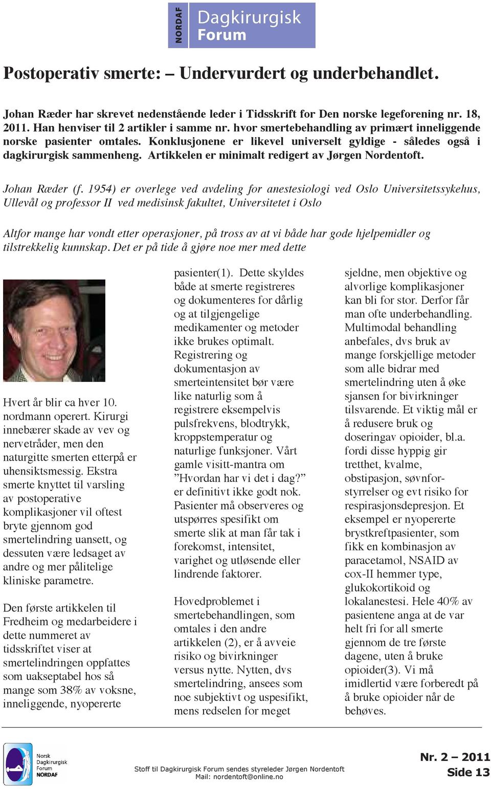 Artikkelen er minimalt redigert av Jørgen Nordentoft. Johan Ræder (f.
