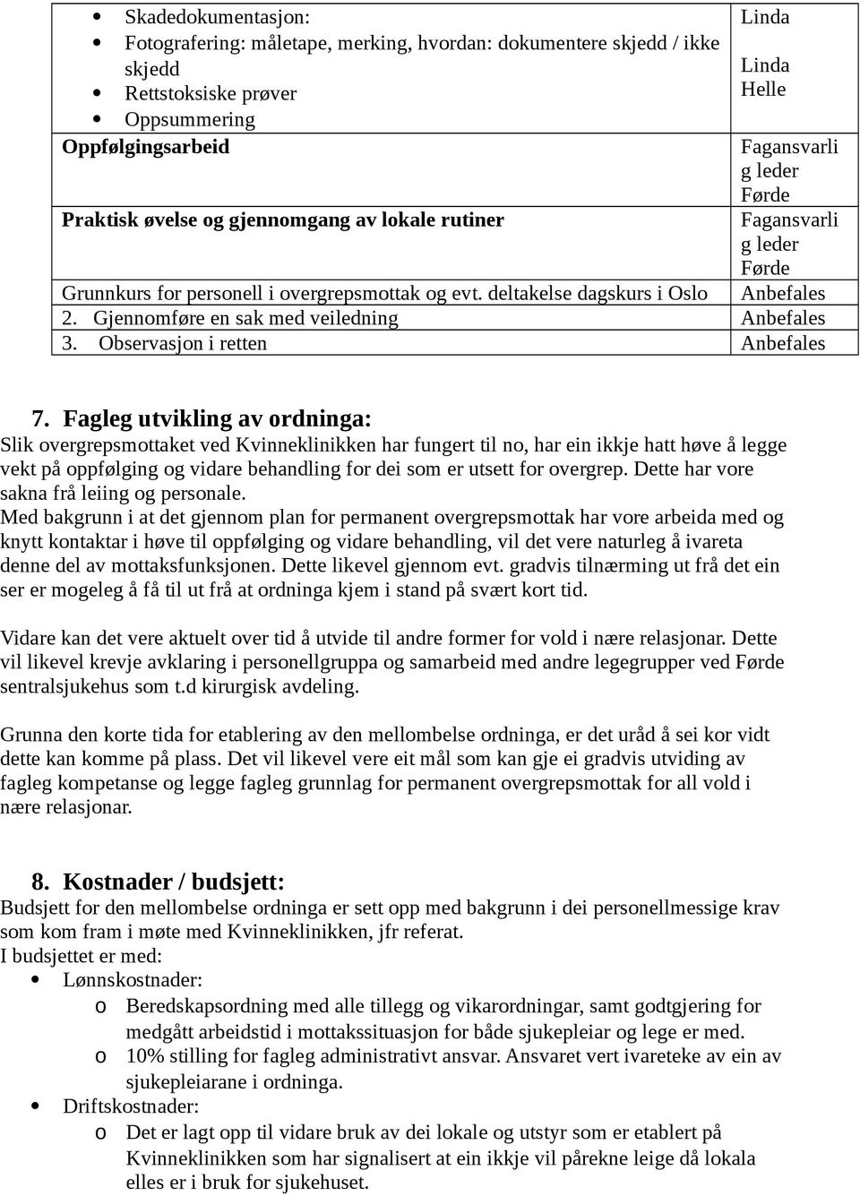 Gjennomføre en sak med veiledning Anbefales 3. Observasjon i retten Anbefales 7.