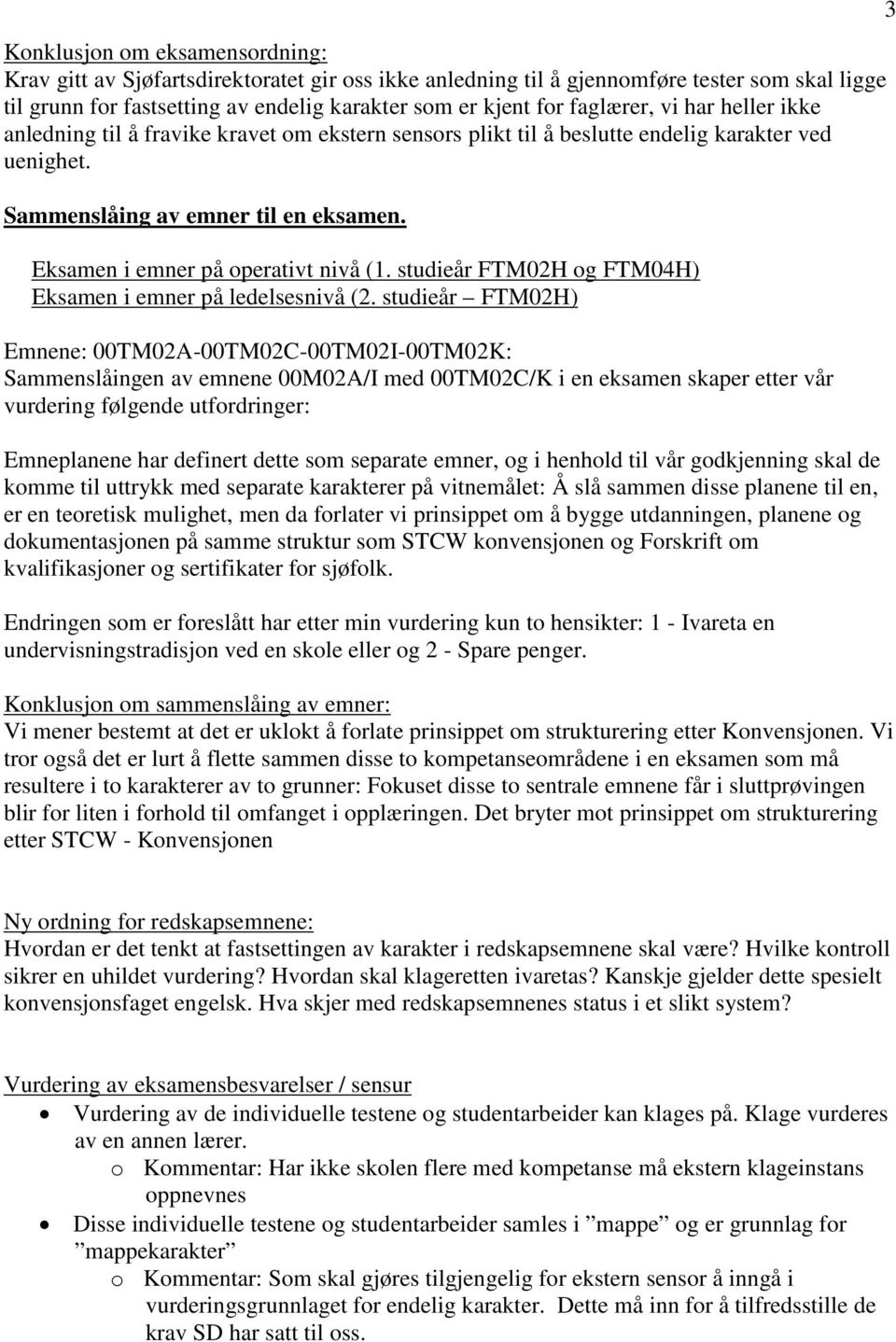 Eksamen i emner på operativt nivå (1. studieår FTM02H og FTM04H) Eksamen i emner på ledelsesnivå (2.