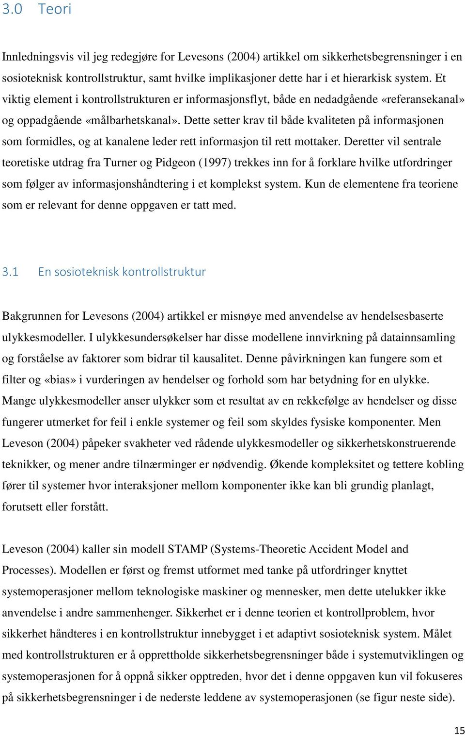 Dette setter krav til både kvaliteten på informasjonen som formidles, og at kanalene leder rett informasjon til rett mottaker.