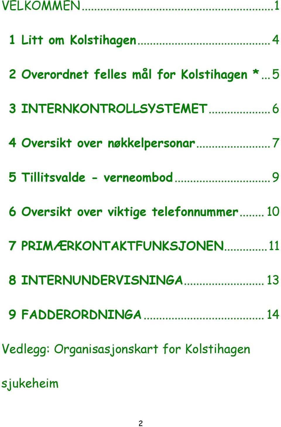 .. 7 5 Tillitsvalde - verneombod... 9 6 Oversikt over viktige telefonnummer.