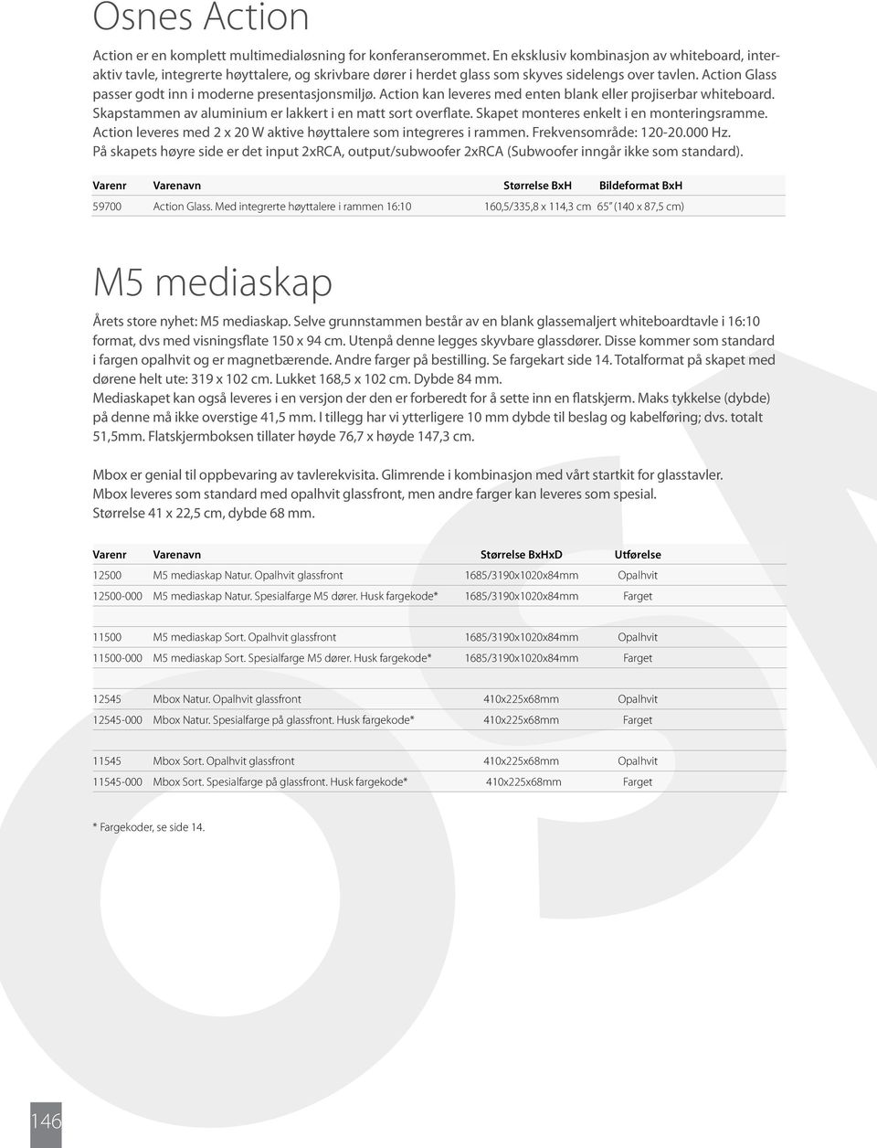 Action Glass passer godt inn i moderne presentasjonsmiljø. Action kan leveres med enten blank eller projiserbar whiteboard. Skapstammen av aluminium er lakkert i en matt sort overflate.