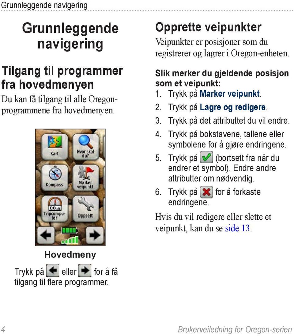 Trykk på Lagre og redigere. 3. Trykk på det attributtet du vil endre. 4. Trykk på bokstavene, tallene eller symbolene for å gjøre endringene. 5.