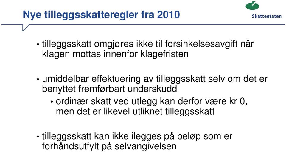 fremførbart underskudd ordinær skatt ved utlegg kan derfor være kr 0, men det er likevel