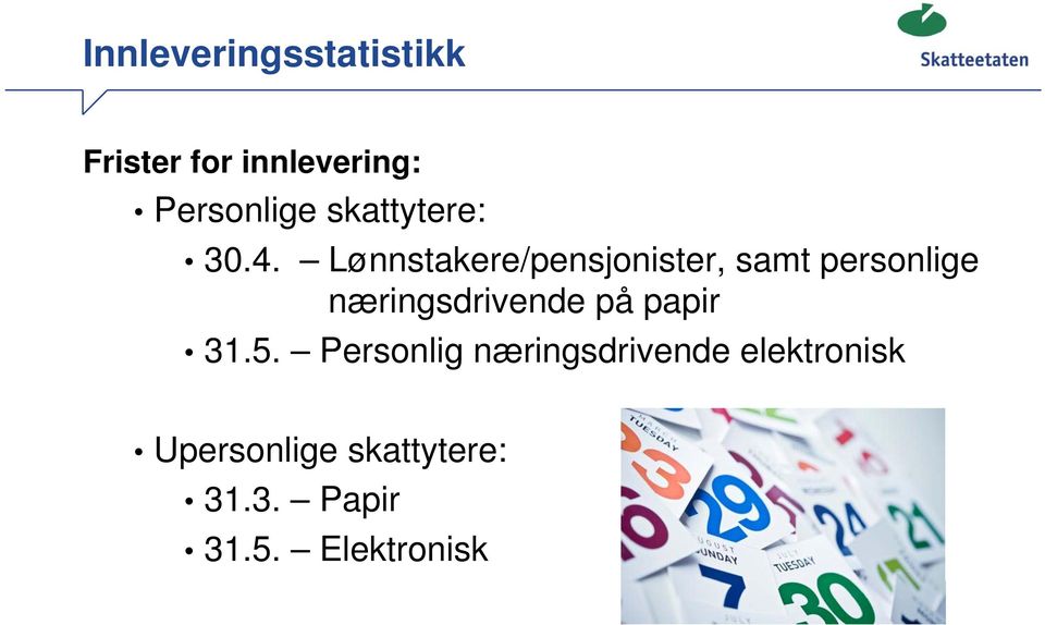 Lønnstakere/pensjonister, samt personlige næringsdrivende på