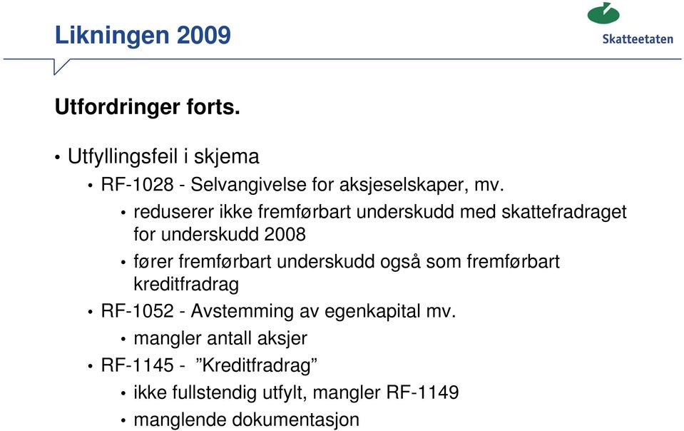 reduserer ikke fremførbart underskudd med skattefradraget for underskudd 2008 fører fremførbart