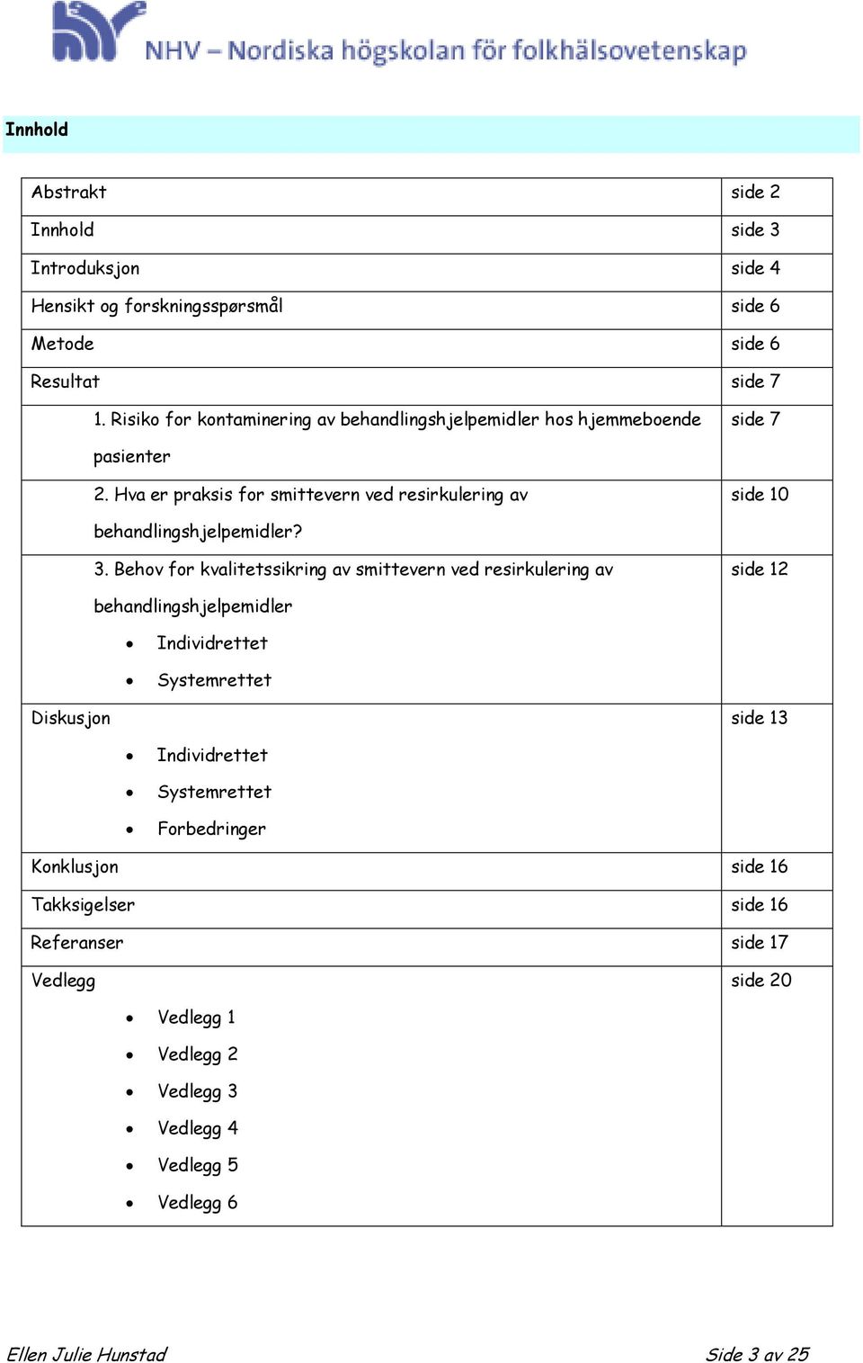 Hva er praksis for smittevern ved resirkulering av side 10 behandlingshjelpemidler? 3.