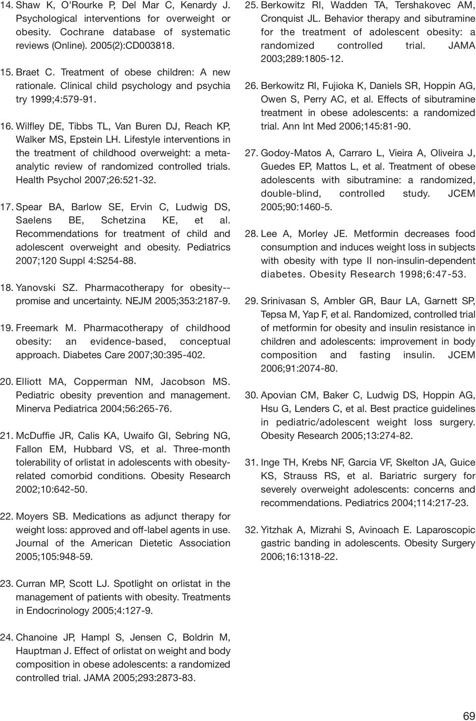 Lifestyle interventions in the treatment of childhood overweight: a metaanalytic review of randomized controlled trials. Health Psychol 2007;26:521-32. 17.