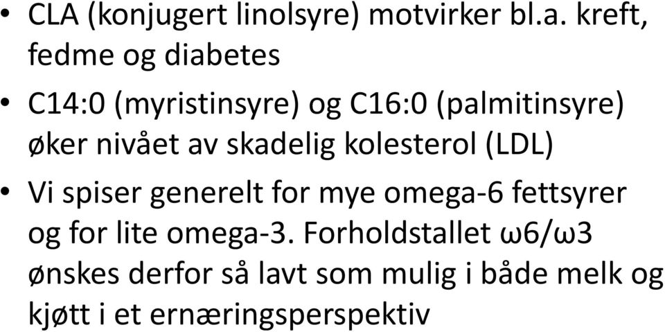 nivået v skdelig kolesterol (LDL) Vi spiser generelt for mye omeg-6