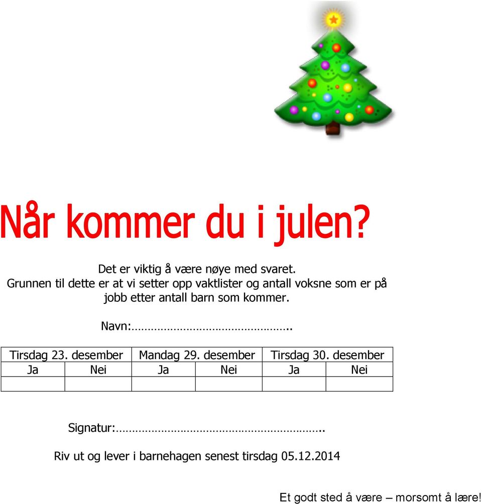 jobb etter antall barn som kommer. Navn:.. Tirsdag 23. desember Mandag 29.