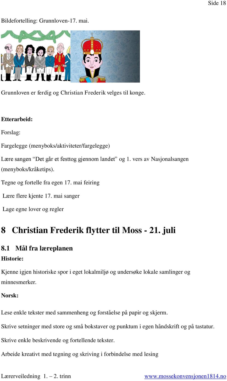 mai feiring Lære flere kjente 17. mai sanger Lage egne lover og regler 8 Christian Frederik flytter til Moss - 21. juli 8.