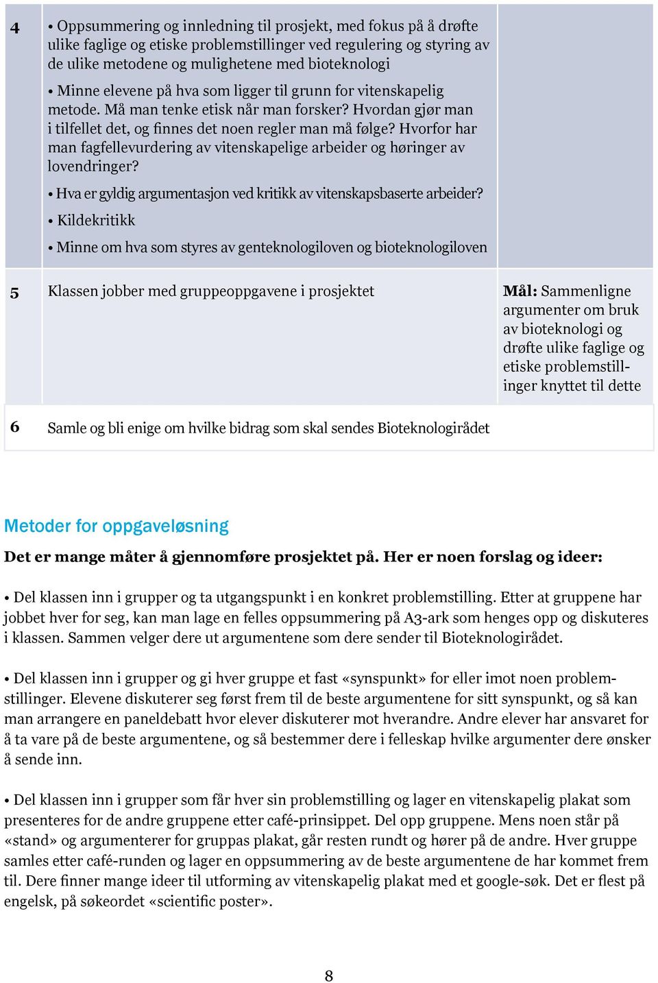 Hvorfor har man fagfellevurdering av vitenskapelige arbeider og høringer av lovendringer? Hva er gyldig argumentasjon ved kritikk av vitenskapsbaserte arbeider?