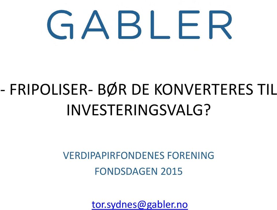 INVESTERINGSVALG?