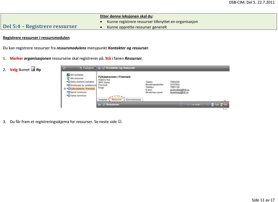 ressurser fra ressursmodulens menypunkt Kontakter og ressurser. 1.