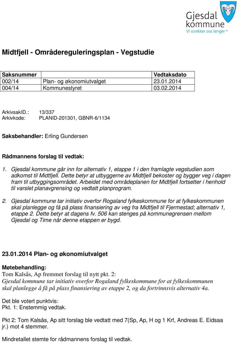 Gjesdal kommune går inn for alternativ 1, etappe 1 i den framlagte vegstudien som adkomst til Midtfjell.