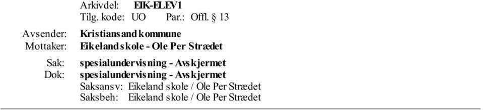 spesialundervisning - Avskjermet Saksansv: Eikeland