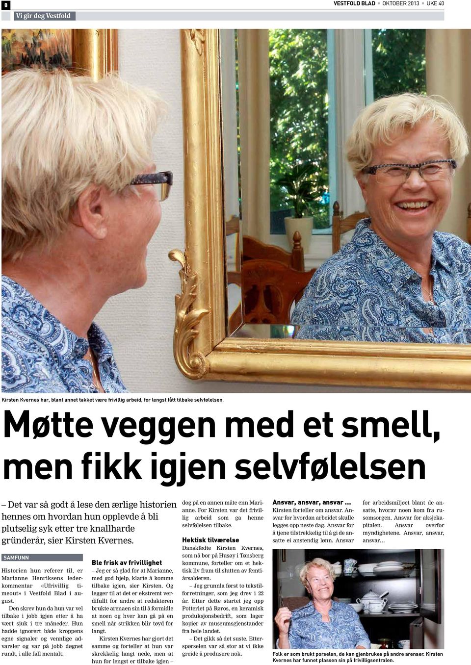 Kvernes. Historien hun referer til, er Marianne Henriksens lederkommentar «Ufrivillig timeout» i Vestfold Blad i august.