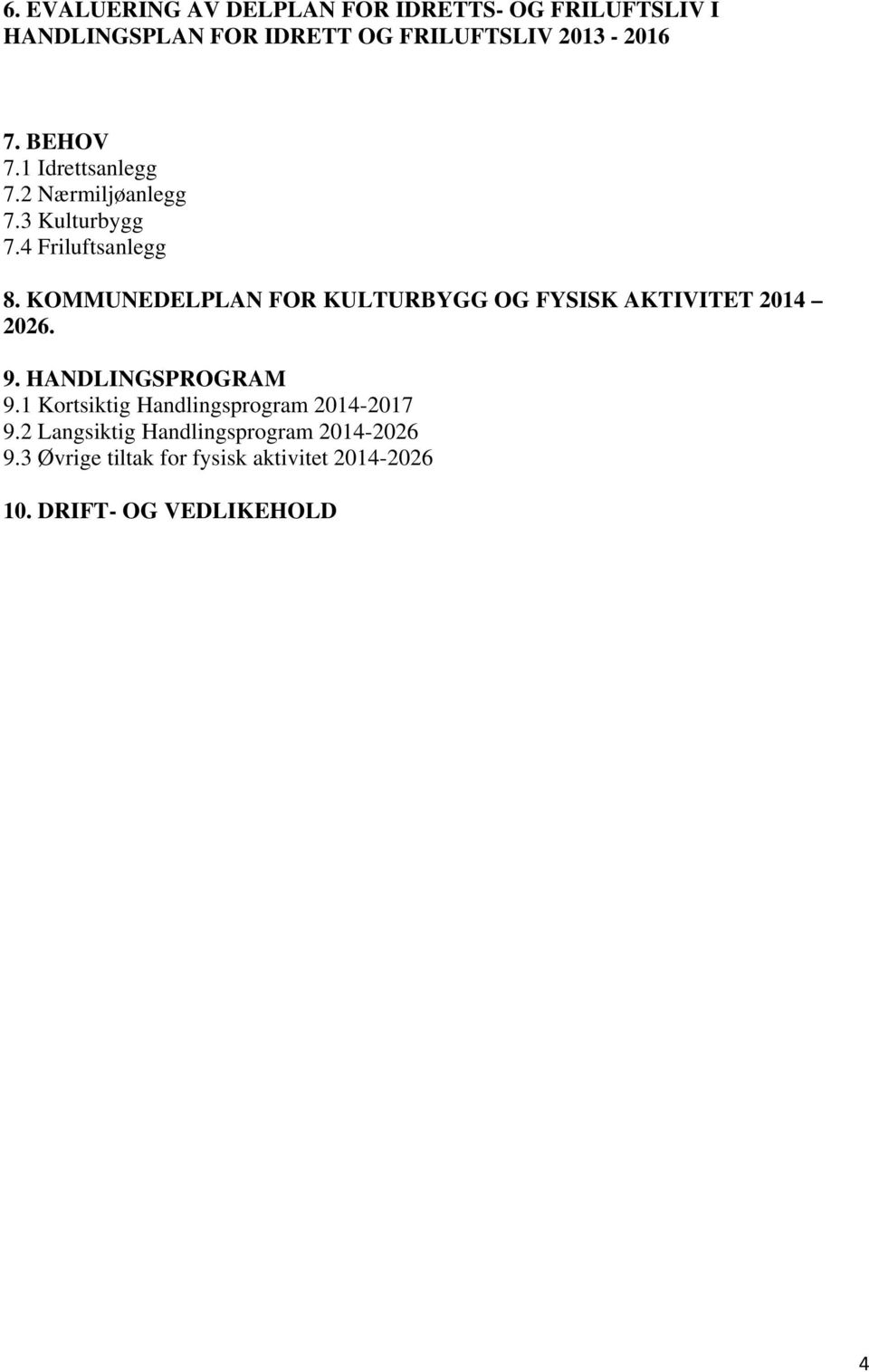 KOMMUNEDELPLAN FOR KULTURBYGG OG FYSISK AKTIVITET 2014 2026. 9. HANDLINGSPROGRAM 9.