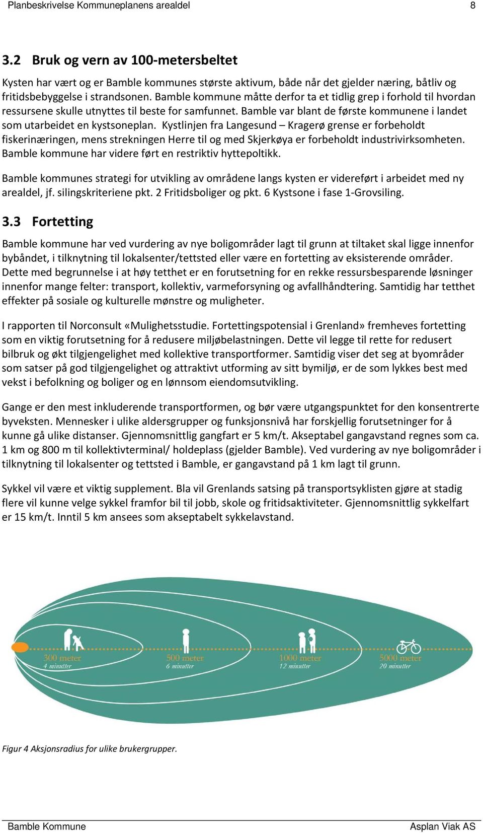 Bamble kommune måtte derfor ta et tidlig grep i forhold til hvordan ressursene skulle utnyttes til beste for samfunnet. Bamble var blant de første kommunene i landet som utarbeidet en kystsoneplan.