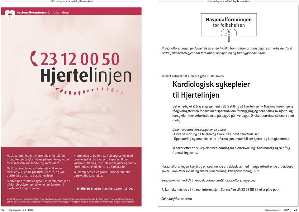 Nasjonalforeningens Hjertelinje er ikke en medisinsk eller diagnostisk tjeneste, og kan derfor ikke erstatte besøk hos lege.