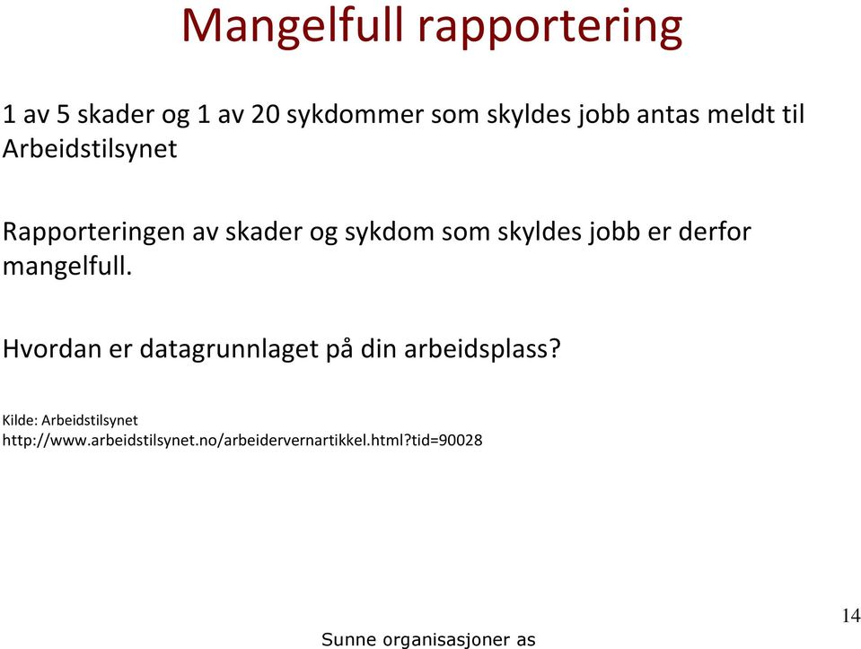 jobb er derfor mangelfull. Hvordan er datagrunnlaget på din arbeidsplass?