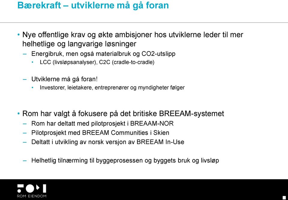 Investorer, leietakere, entreprenører og myndigheter følger Rom har valgt å fokusere på det britiske BREEAM-systemet Rom har deltatt med