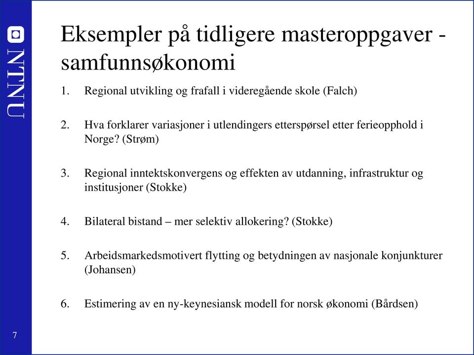 Regional inntektskonvergens og effekten av utdanning, infrastruktur og institusjoner (Stokke) 4.