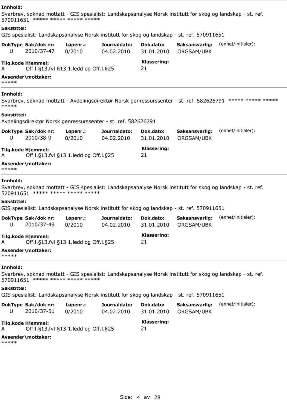 ref. 582626791 2010/38-9 0/2010  570911651 GS spesialist: Landskapsanalyse Norsk institutt for skog og landskap - st. ref.