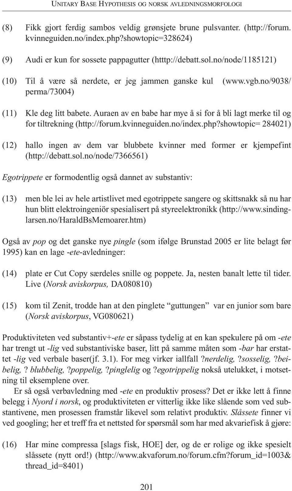 no/9038/ perma/73004) (11) Kle deg litt babete. Auraen av en babe har mye å si for å bli lagt merke til og for tiltrekning (http://forum.kvinneguiden.no/index.php?