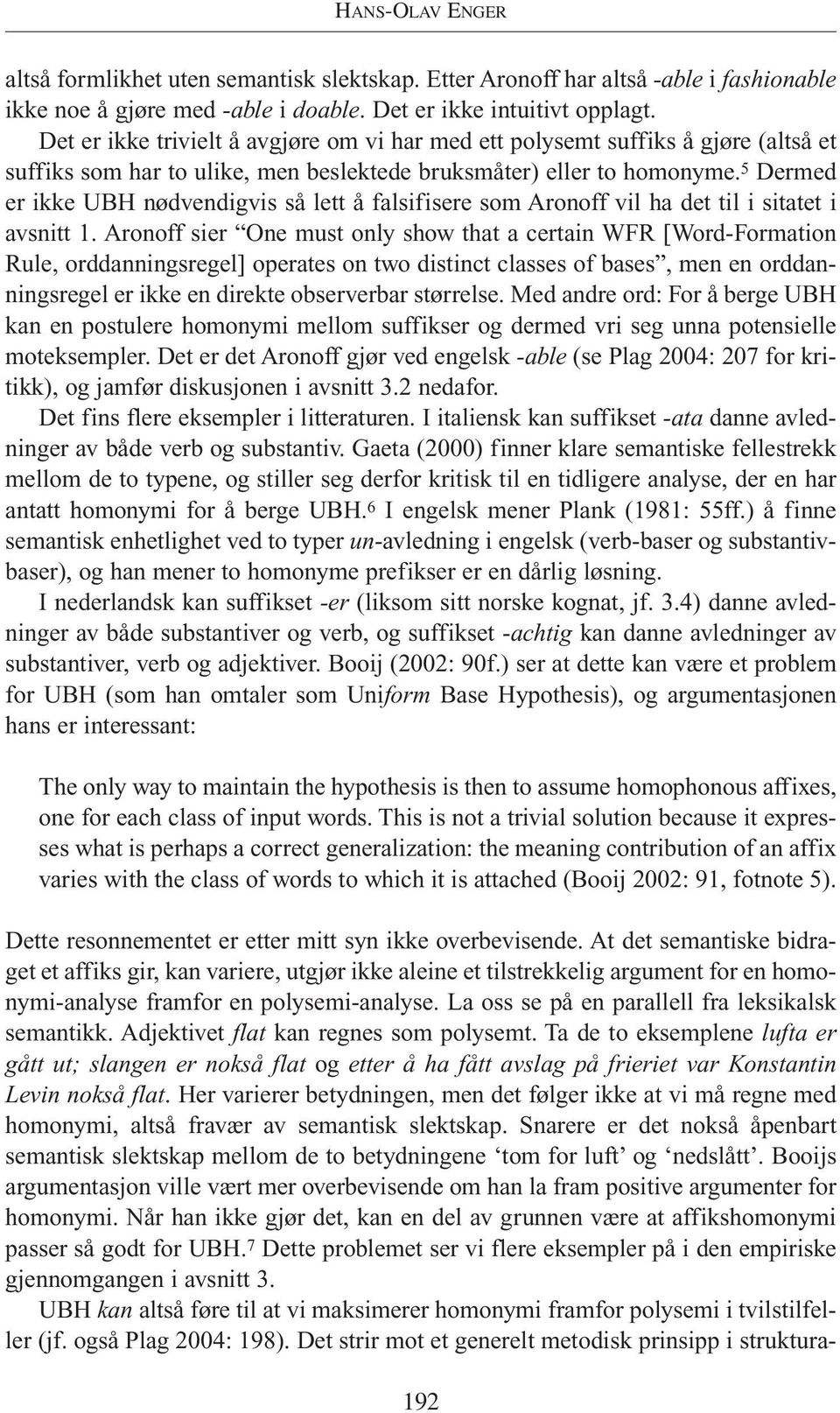 5 Dermed er ikke UBH nødvendigvis så lett å falsifisere som Aronoff vil ha det til i sitatet i avsnitt 1.