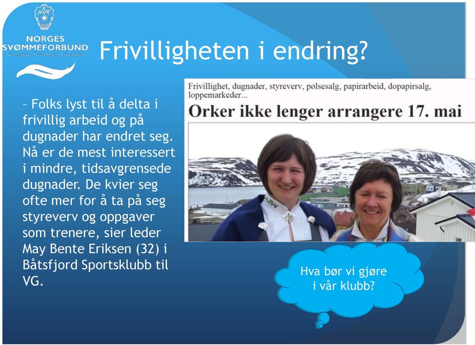 Nå er de mest interessert i mindre, tidsavgrensede dugnader.