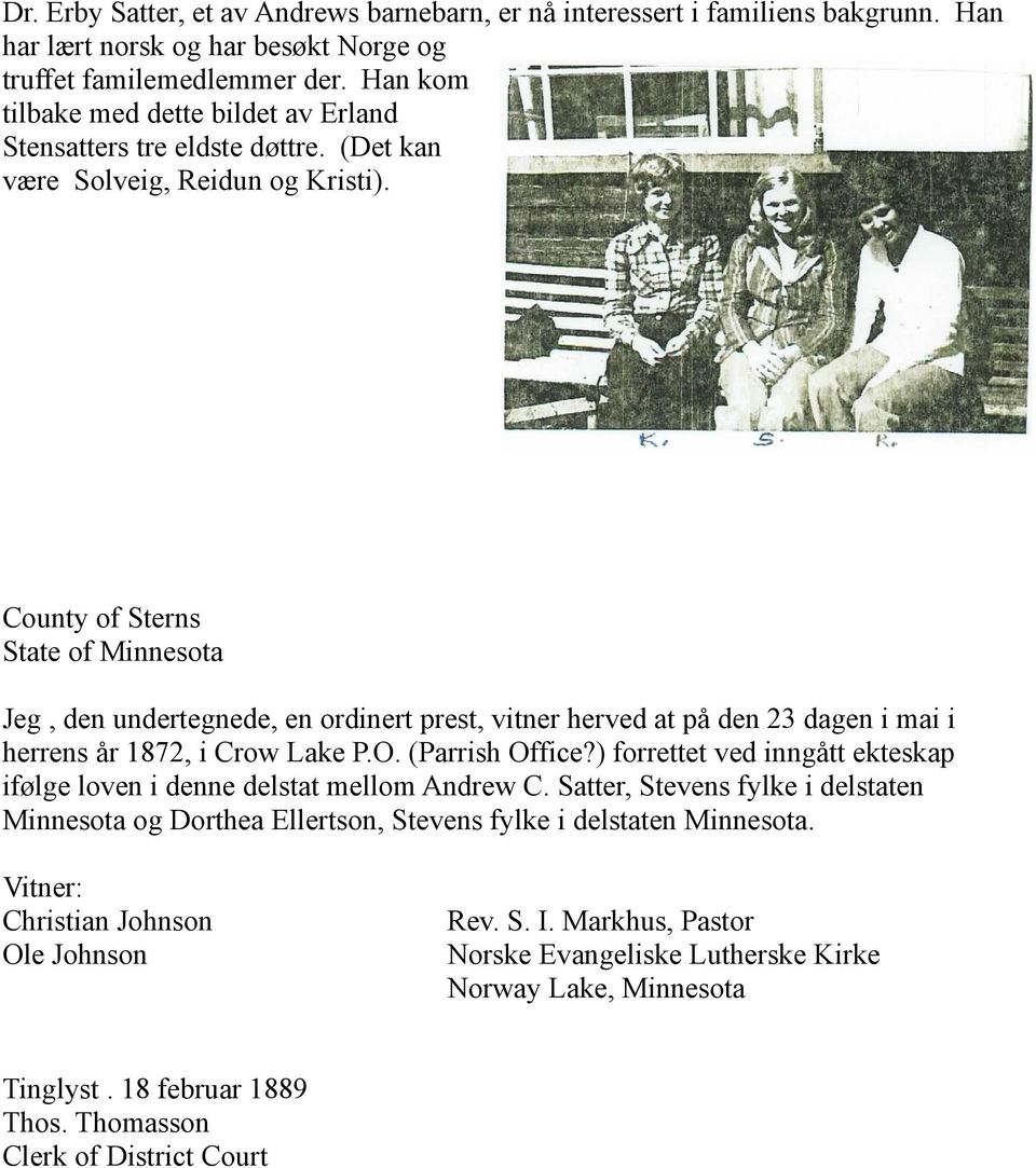 County of Sterns State of Minnesota Jeg, den undertegnede, en ordinert prest, vitner herved at på den 23 dagen i mai i herrens år 1872, i Crow Lake P.O. (Parrish Office?