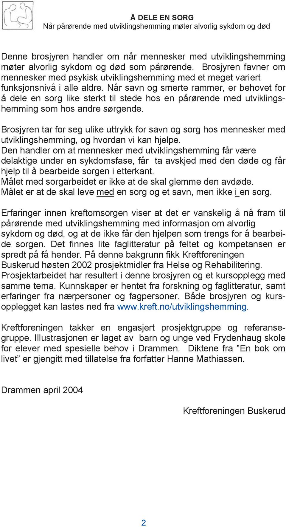 Når savn og smerte rammer, er behovet for å dele en sorg like sterkt til stede hos en pårørende med utviklingshemming som hos andre sørgende.